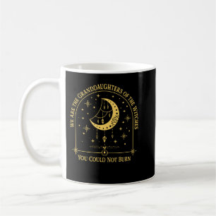 We Are the Granddaughters of the Witches You Could Coffee Mug