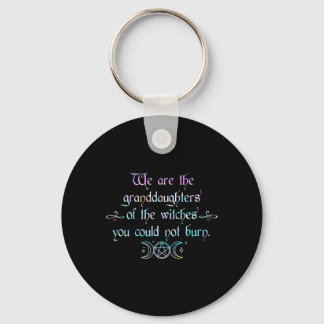 We Are The Granddaughters Of The Witches You Could Keychain