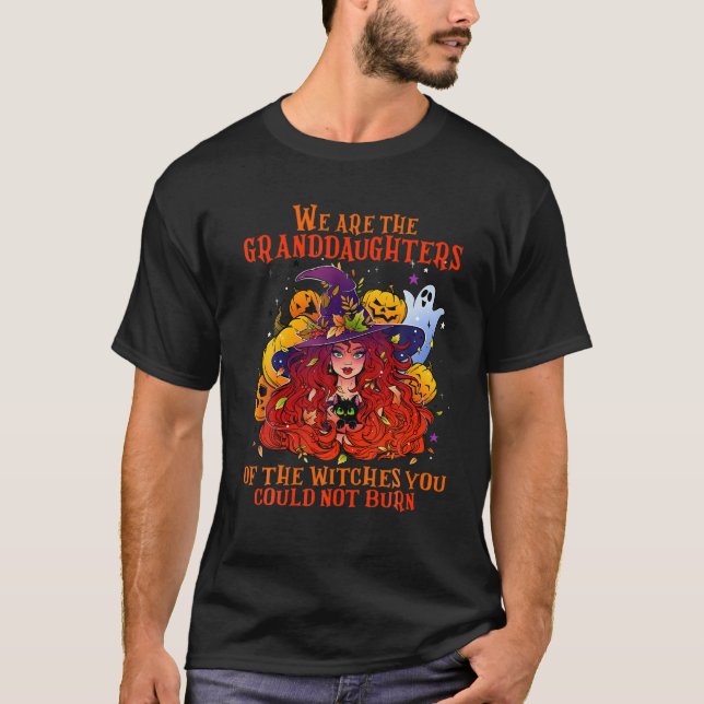 We Are the Granddaughters of the Witches You Could T-Shirt (Front)
