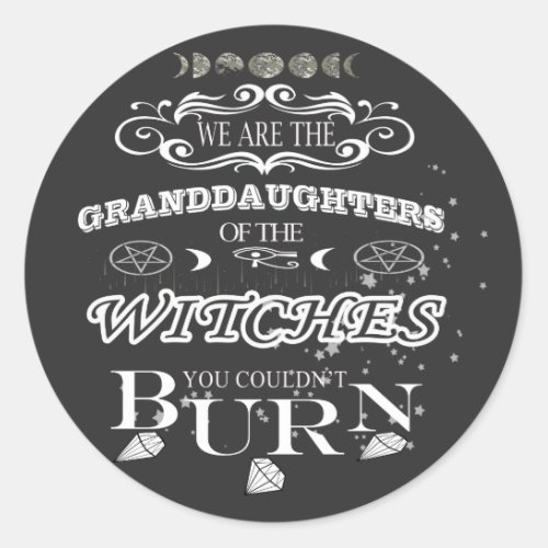 we are the granddauters of the witches T_Shirt Classic Round Sticker