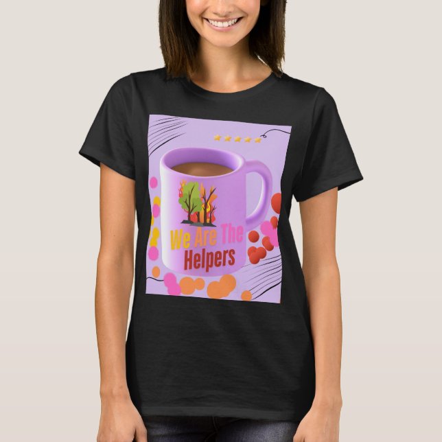 We Are The Helpers T-Shirt (Front)