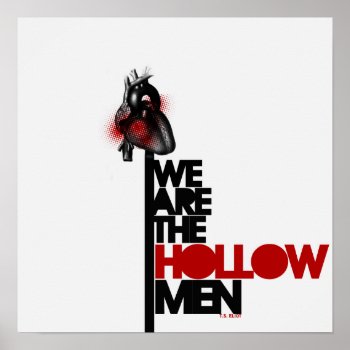 We Are The Hollow Men Poster by ZACKORSBORN at Zazzle