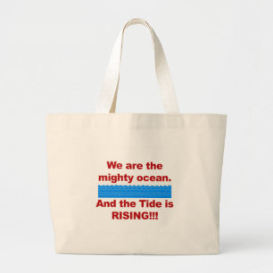We Are the Mighty Ocean and the Tide is Rising Large Tote Bag