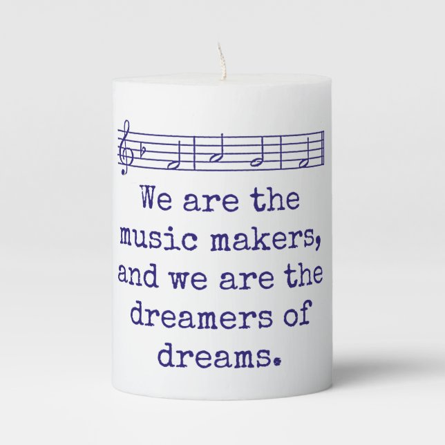 We Are The Music Makers - Music Quote  Pillar Candle (Front)