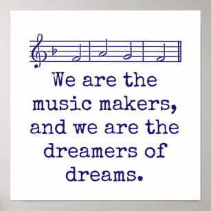 We Are The Music Makers - Music Quote  Poster