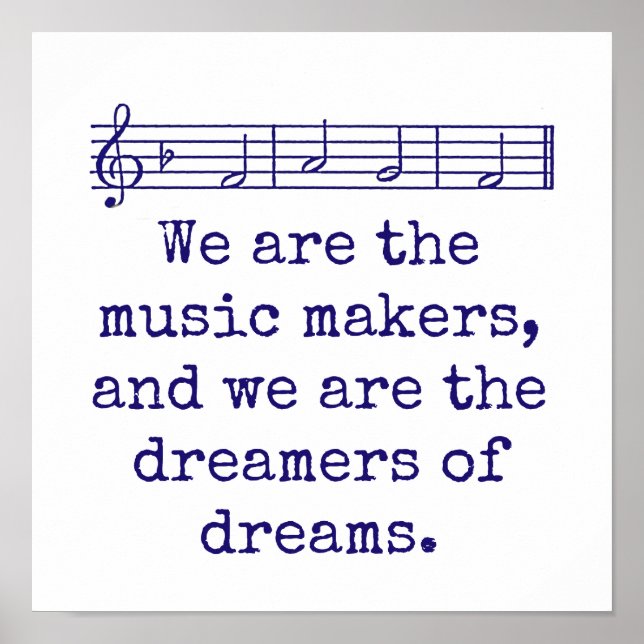 We Are The Music Makers - Music Quote  Poster (Front)