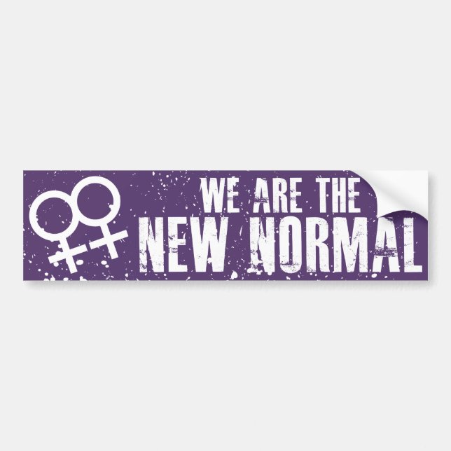 We are the new normal Lesbian Bumper Sticker (Front)