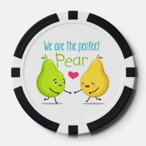 We Are The Perfect Pear  Valentines Day  Love Poker Chips