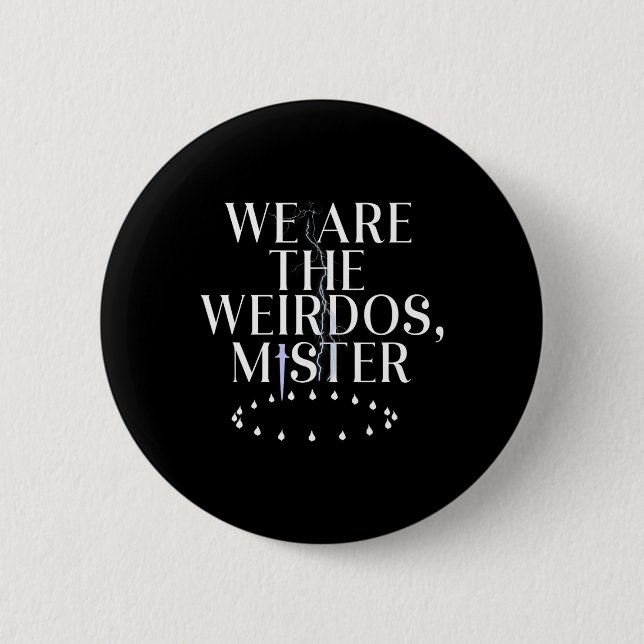 We Are The Weirdos  Button (Front)