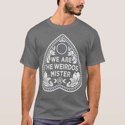 We Are The Weirdos Goth Witchcore Planchette T_Shirt