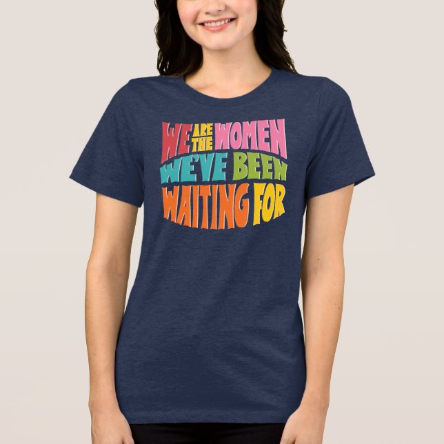 We Are the Women Women's T-shirt Tri-Blend Shirt (Front)