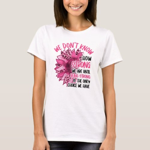 We Are Until Being Strong Breast Cancer Awareness  T_Shirt