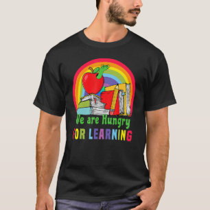 We Are Very Hungry Caterpillar Teacher For Learnin T-Shirt