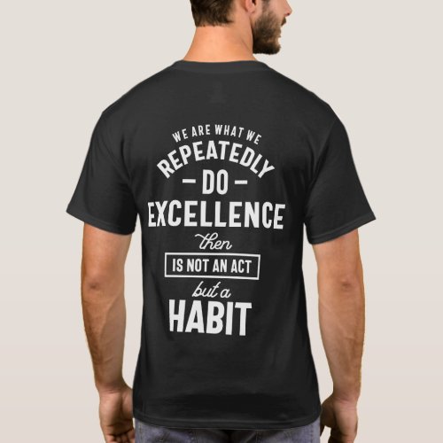 We Are What We Repeatedly Do Motivational Quote Gi T_Shirt