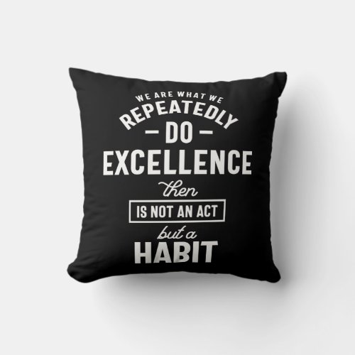 We Are What We Repeatedly Do Motivational Quote Gi Throw Pillow
