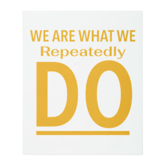 We are what we repeatedly do Quote metal art