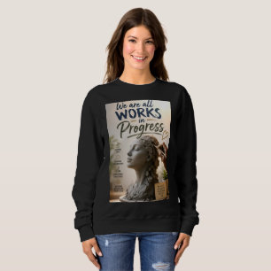 We Are Works in Progress Sweatshirt