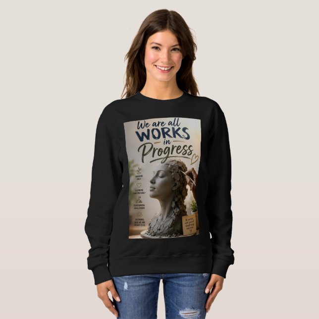 We Are Works in Progress Sweatshirt (Front Full)