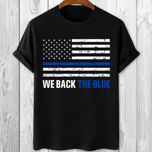 We back the Blue Thin blue line pro police  T-Shirt (Creator Uploaded)