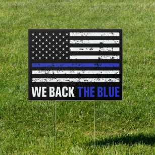 We back the Blue Thin blue line pro police yard Sign