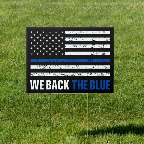 We back the Blue Thin blue line pro police yard Sign