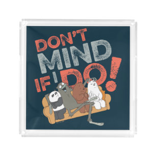 We Bare Bears & Charlie - Don't Mind If I Do! Acrylic Tray