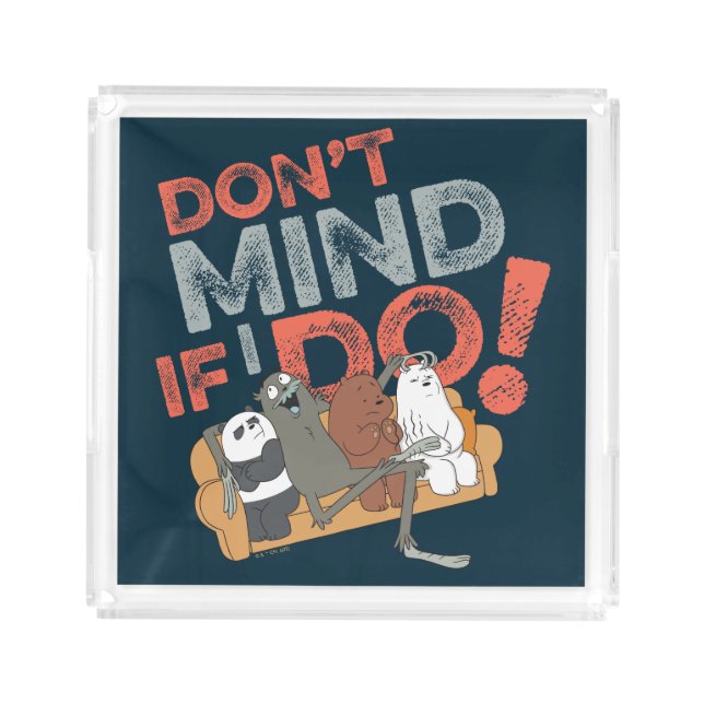 We Bare Bears & Charlie - Don't Mind If I Do! Acrylic Tray (Front)