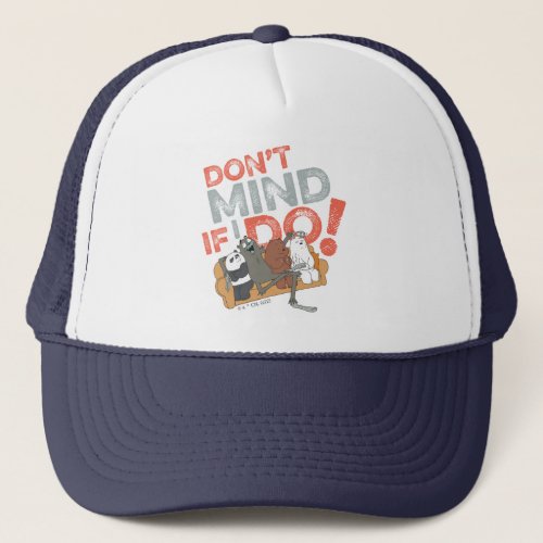 We Bare Bears  Charlie _ Dont Mind If I Do Trucker Hat