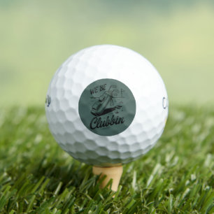 We Be Clubbin Funny Golfing Lovers Golf Club Joke Balls