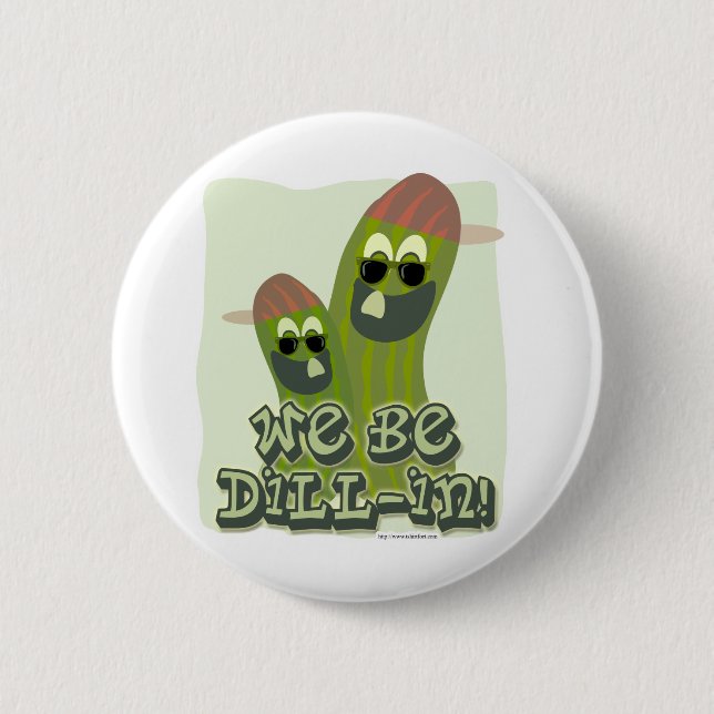 We Be Dill-in! Pinback Button (Front)