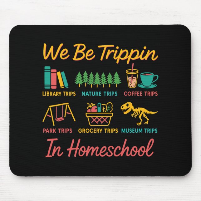 We Be Trin Traveling New Homeschooler Dad Mom Home Mouse Pad (Front)