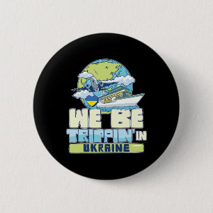 We Be Trippin In Ukraine Family Vacation Travel Ma Button