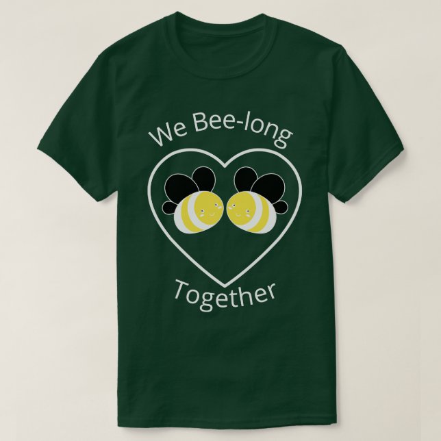 We bee long together We belong together Cute Funny T-Shirt (Design Front)