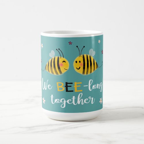 We BEE_long together with bees  flowers Valentine Coffee Mug