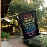 We Believe - Diversity - Equality - Love House Flag<br><div class="desc">Let everyone know exactly where you stand with this lovey garden flag! Hope,  Peace,  Justice,  Equality,  Science,  Respect,  Diversity,  Kindness,  Love.</div>