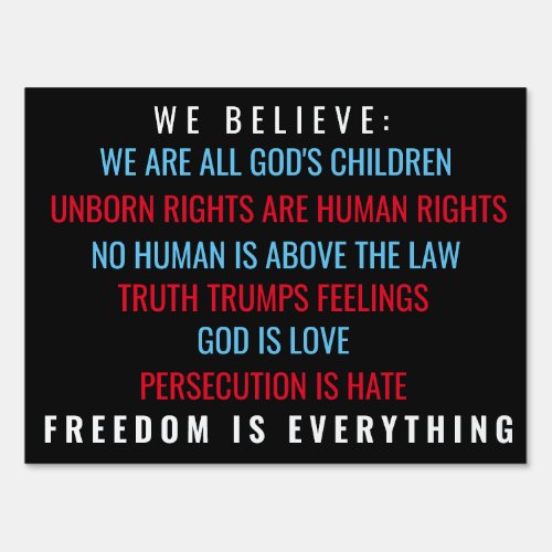 We Believe Freedom is Everything Yard Sign
