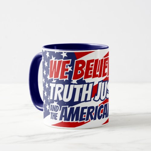 We Believe In Truth Justice and the American Way Mug