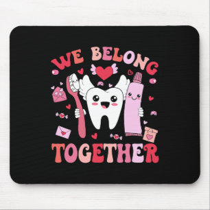 We Belong Teeth Dental Dentist Valentine Days Mouse Pad