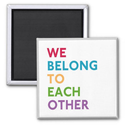 We Belong To Each Other Momastery Magnet