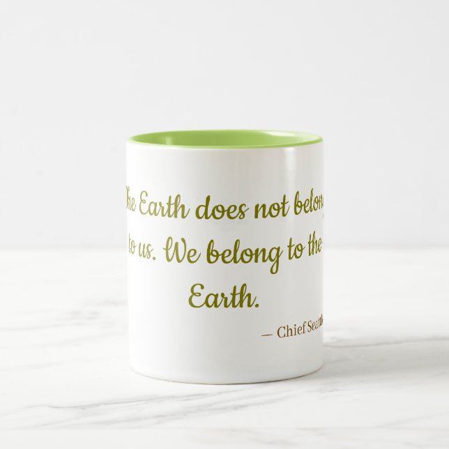We Belong To The Earth Mug | Chief Seattle Quote (Center)
