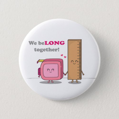 We belong together Cute Couple in Love Pun Button