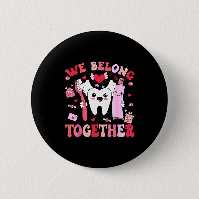 We Belong Together Dental Valentines's Day Dental  Button (Front)