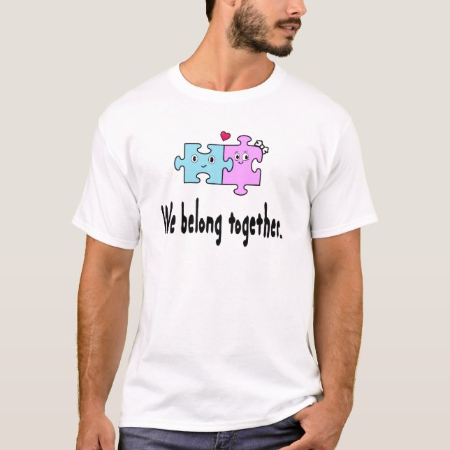We belong together T-Shirt (Front)