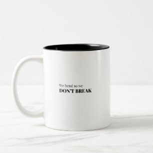 We bend so we don't break Two-Tone coffee mug