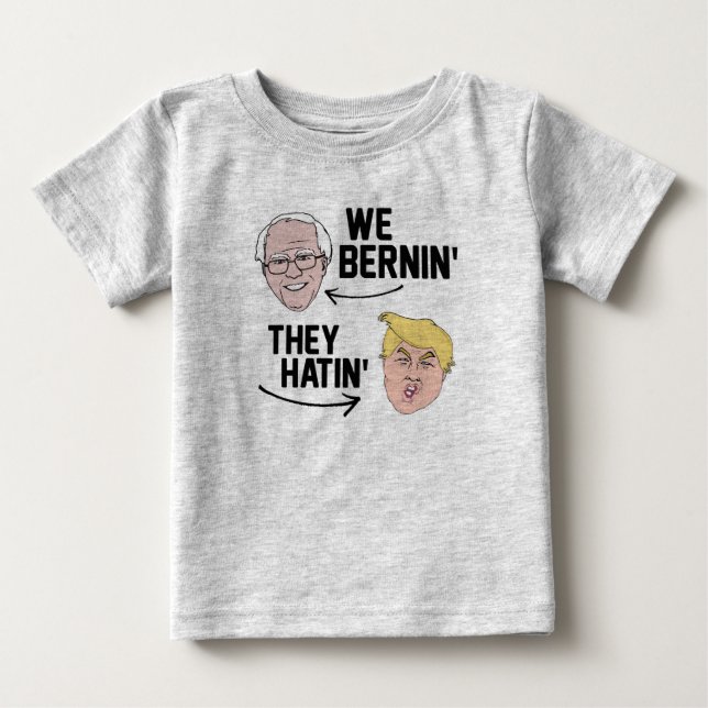 We Bernin They Hatin Baby T-Shirt (Front)