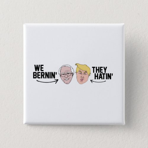We Bernin They Hatin _png Pinback Button