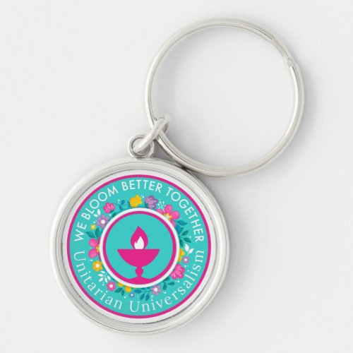 We Bloom Better Together Unitarian Universalism ch Keychain