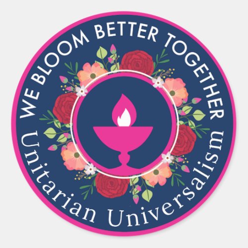 We Bloom Better Together Unitarian Universalism  Classic Round Sticker
