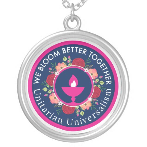 We Bloom Better Together Unitarian Universalism  Silver Plated Necklace
