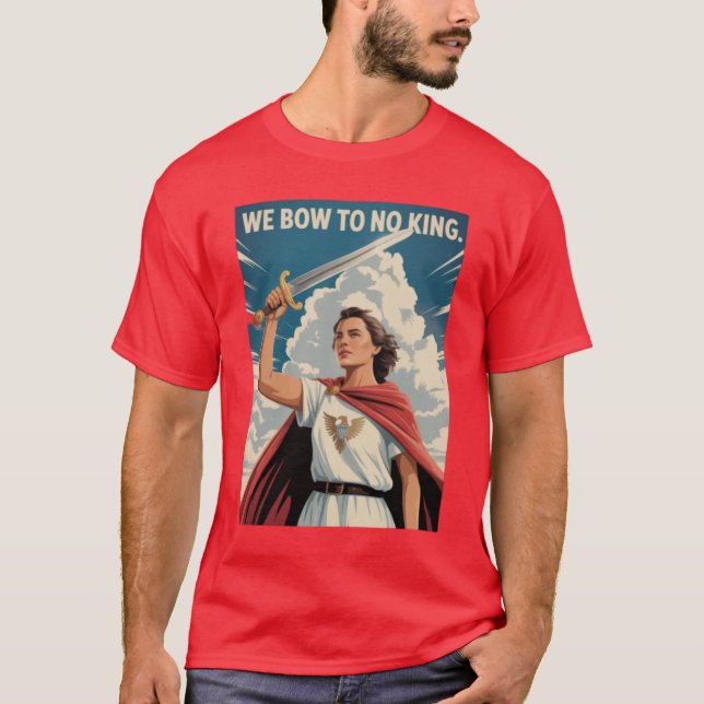 We Bow To No King T-Shirt (Front)